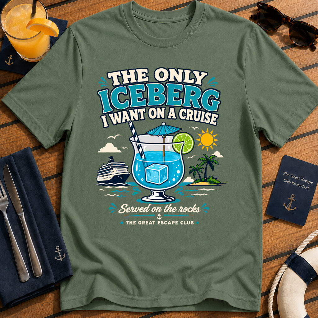 The Only Iceberg I Want on a Cruise funny cocktail cruise t-shirt design on Military Green shirt