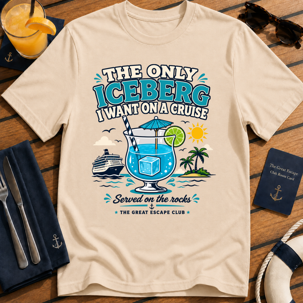 The Only Iceberg I Want on a Cruise funny cocktail cruise t-shirt design on Natural shirt