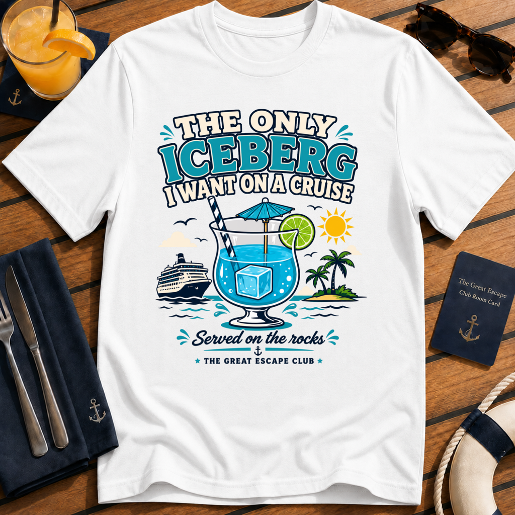 The Only Iceberg I Want on a Cruise funny cocktail cruise t-shirt design on White shirt