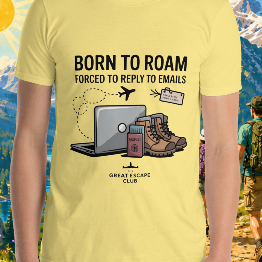 Born to Roam Forced to Reply to Emails unisex cornsilk yellow T-shirt with laptop, hiking boots, passport and airplane travel design