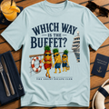 Which Way Is The Buffet funny cruise buffet t-shirt design on Light Blue shirt