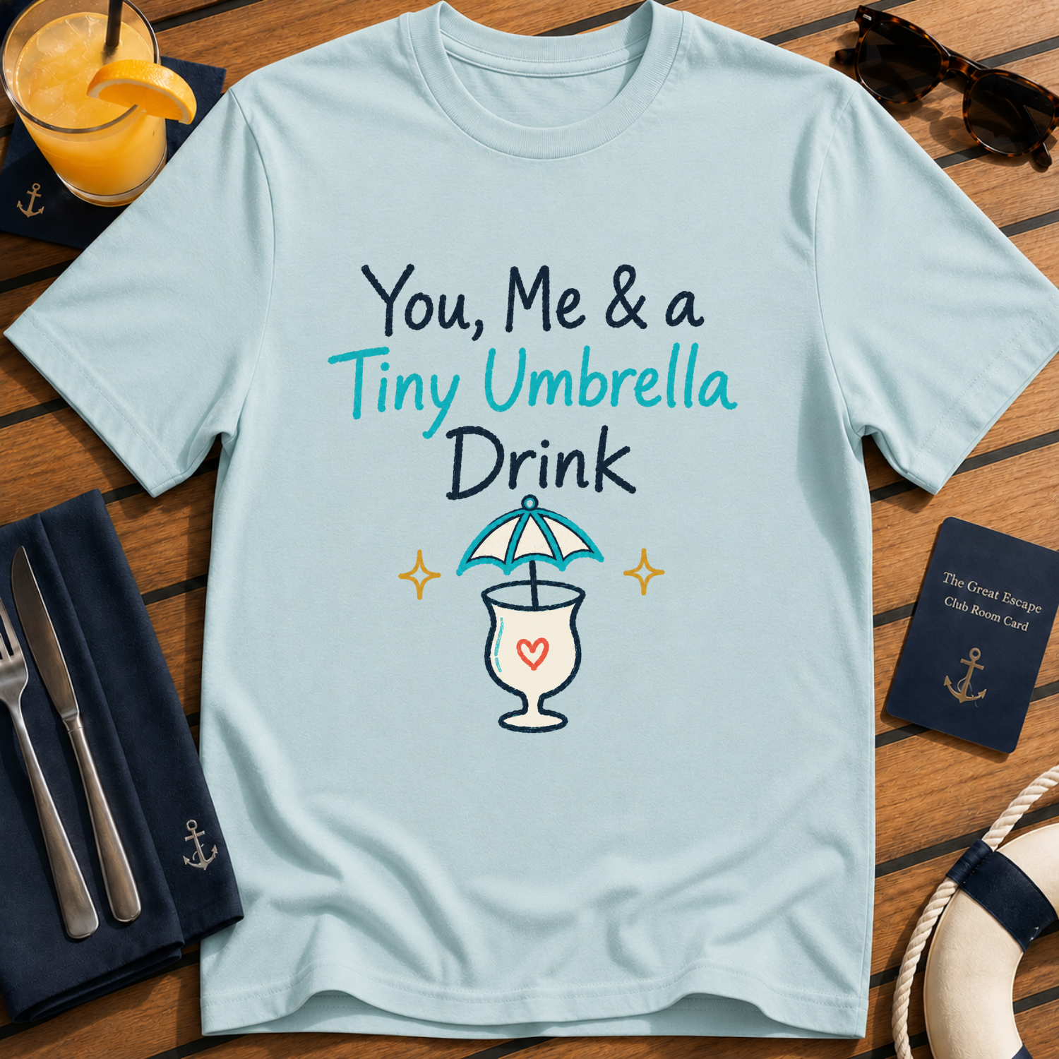 You, Me & a Tiny Umbrella Drink cocktail cruise t-shirt design on Light Blue shirt