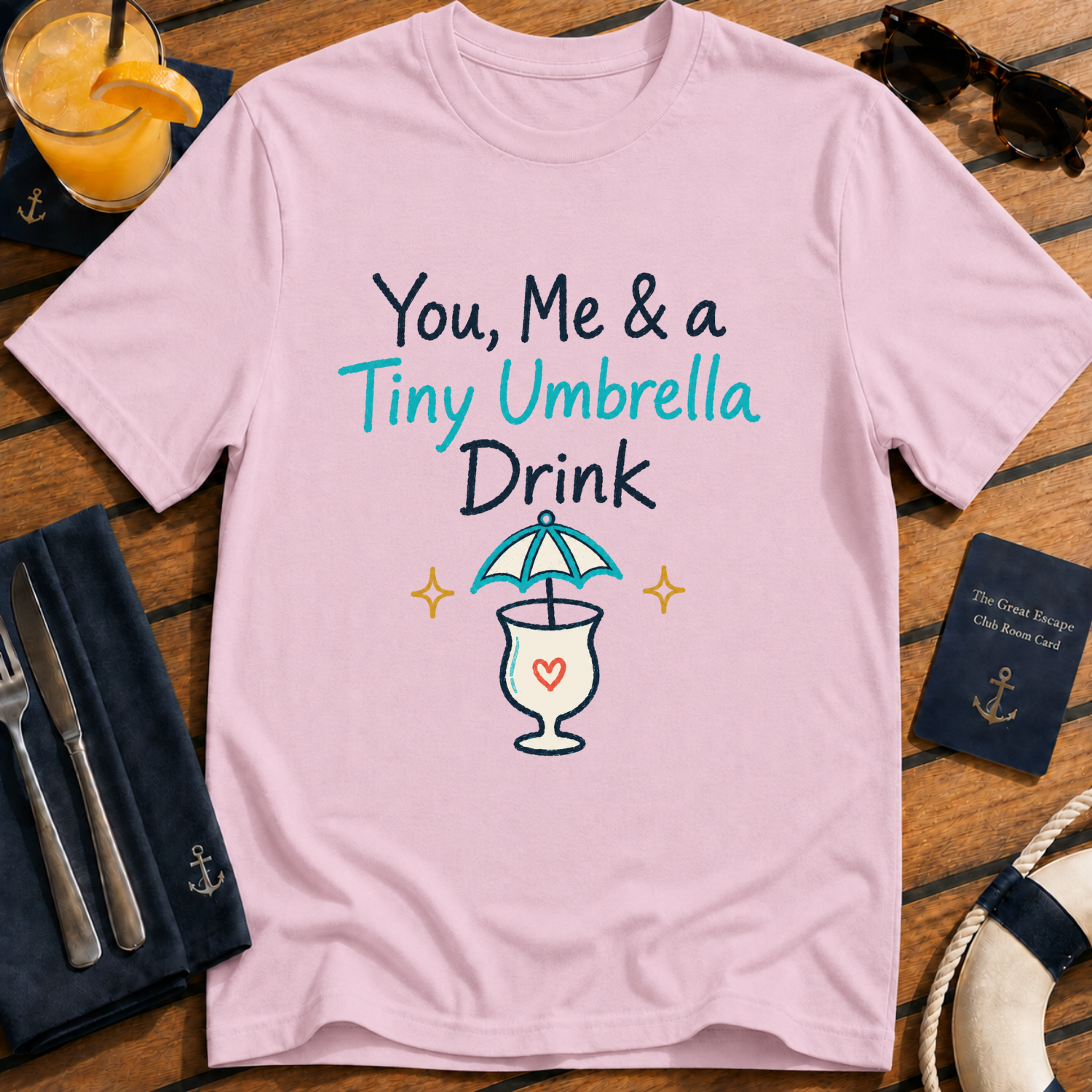 You, Me & a Tiny Umbrella Drink cocktail cruise t-shirt design on Light Pink shirt