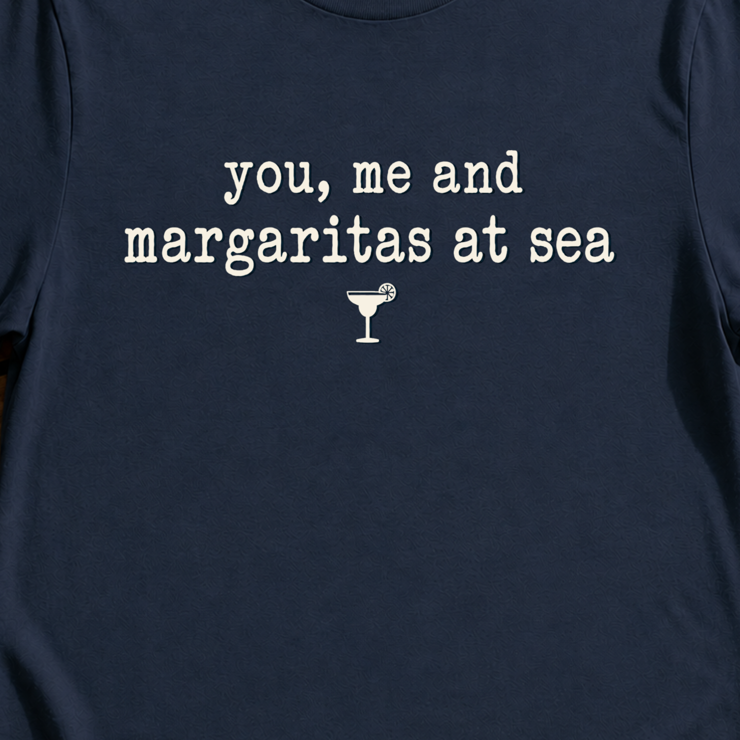 You, Me and Margaritas at Sea margarita cruise t-shirt design on Navy shirt